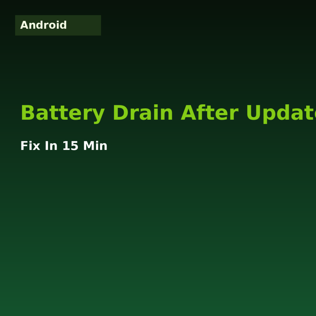 Android - Battery Drain After Update