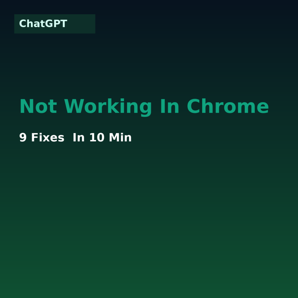 ChatGPT Not Working in Chrome? 9 Fixes (2026) in 10 Min