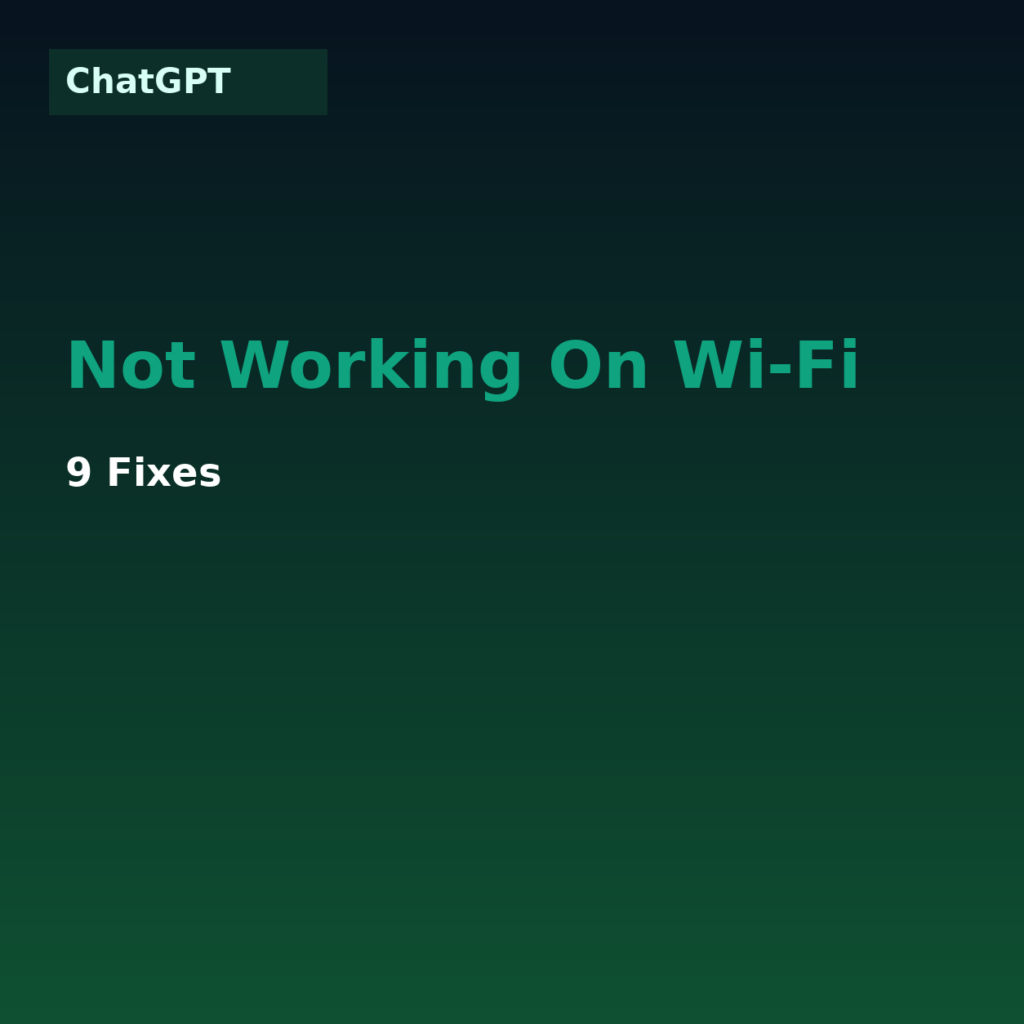 ChatGPT Not Working on Wi‑Fi? 9 Fixes (2026)