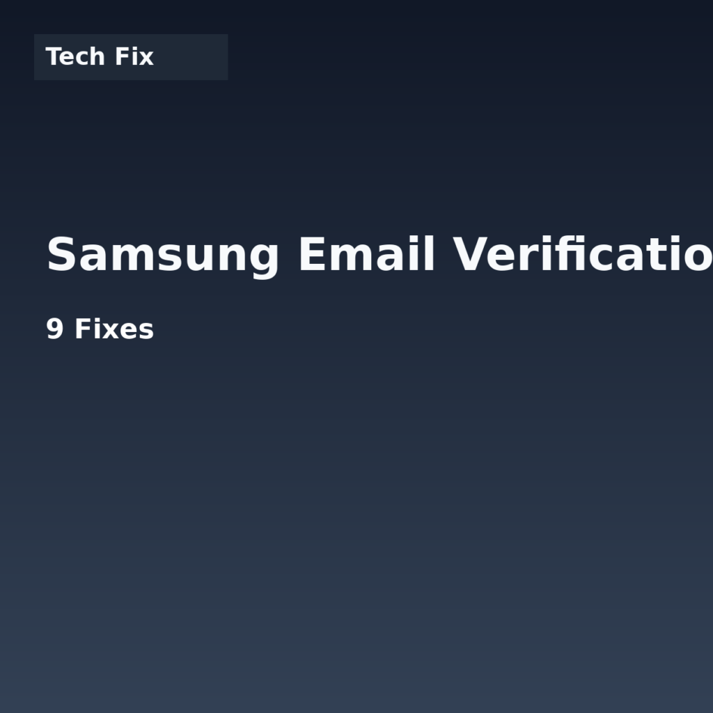 Samsung Email Verification Broken After Update? 9 Fixes (2026)
