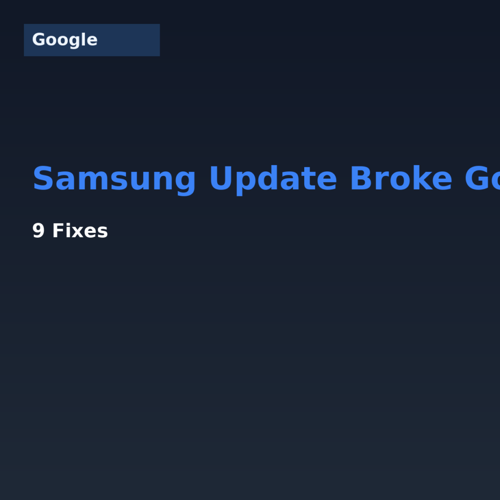 Samsung Update Broke Google Login? 9 Fixes (2026)