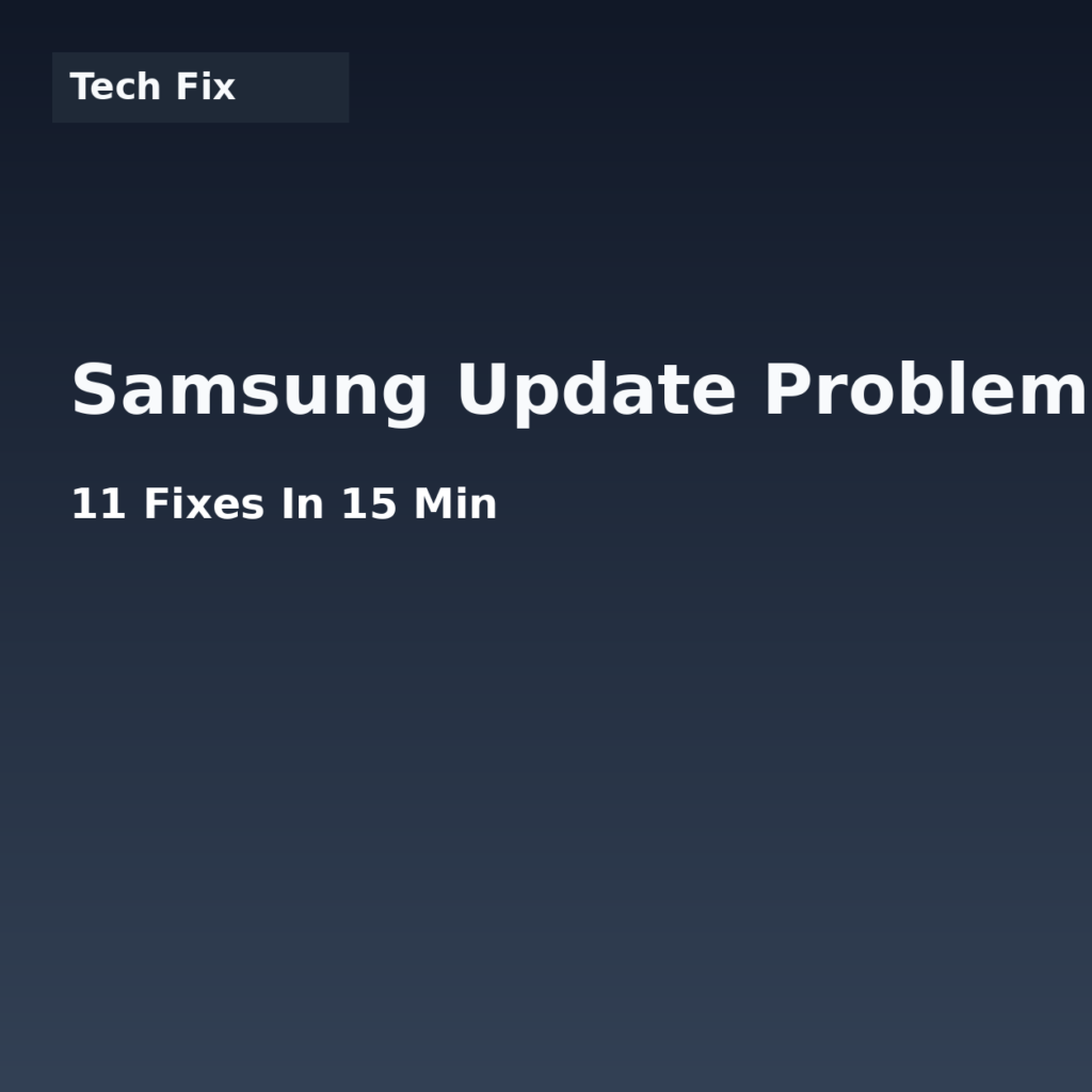 Samsung Update Problems? 11 Fixes in 15 Min (2026)