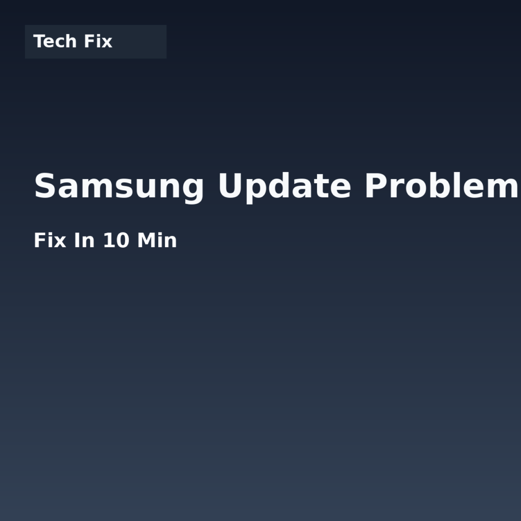 Samsung Update Problems? Fix in 10 Min (2026)