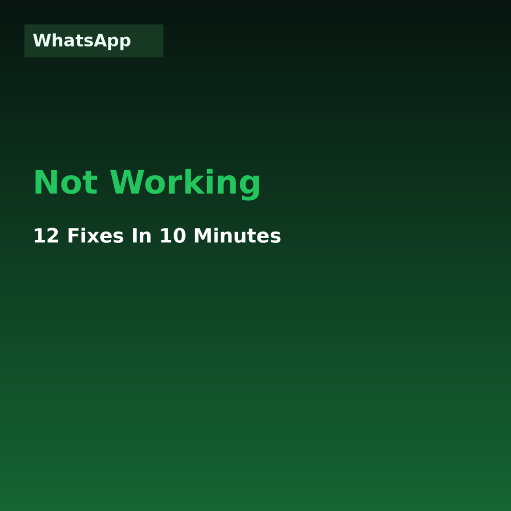 WhatsApp Not Working? 12 Fixes in 10 Minutes (2026)