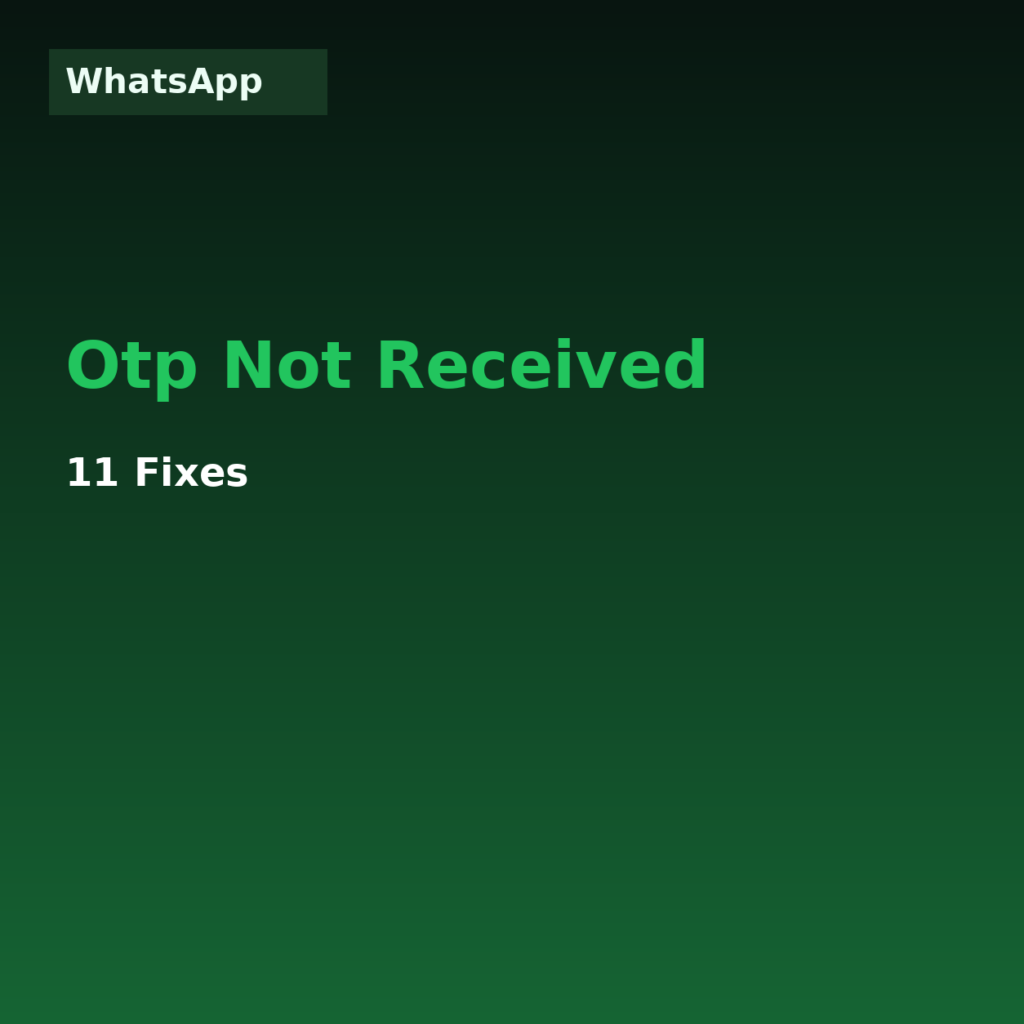 WhatsApp OTP Not Received? 11 Fixes (2026)